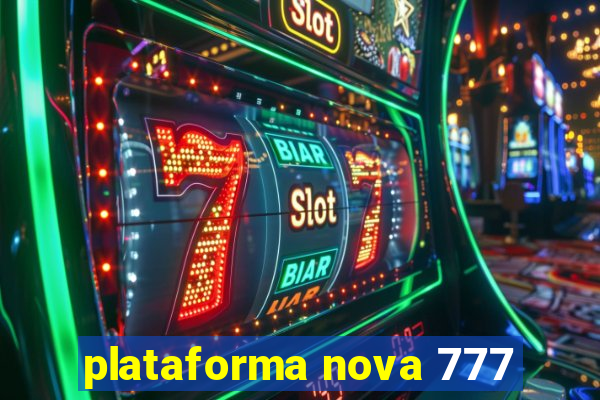 plataforma nova 777